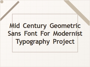 Mid-Century Geometric Sans for Modernist Typography
