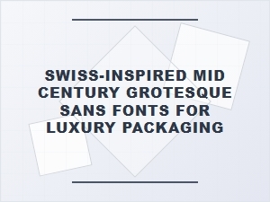 Swiss-Inspired Mid-Century Grotesque Sans for Luxury Packaging